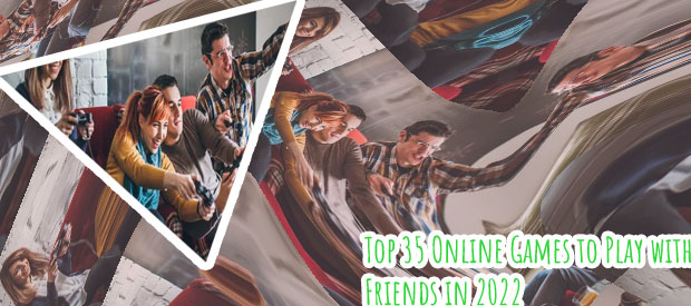 Games to play online with group of friends